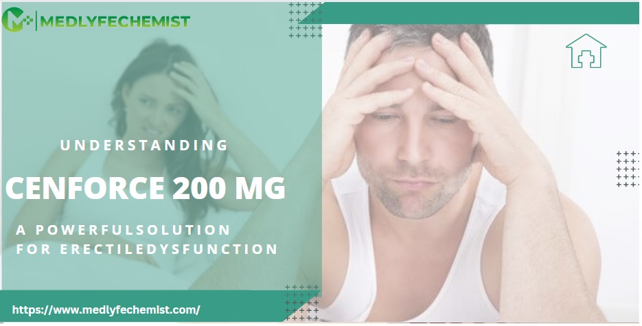 Understanding Cenforce 200 mg: A Powerful Solution for Erectile Dysfunction
